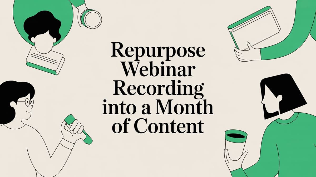 How to Repurpose Webinar Recording Into a Month of Content